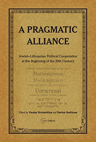 A Pragmatic Alliance : Jewish-Lithuanian political cooperation at the beginning of the 20th century
