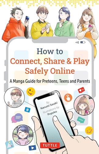 How to Connect, Share & Play Safely Online : A Manga Guide for Preteens, Teens and Parents
