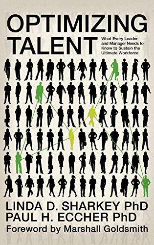 Optimizing Talent : What Every Leader and Manager Needs to Know to Sustain the Ultimate Workforce