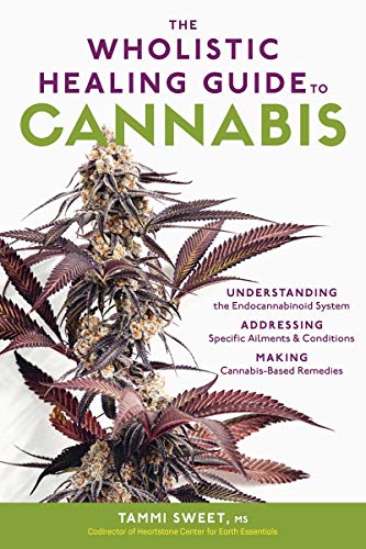 Wholistic Healing Guide to Cannabis, The