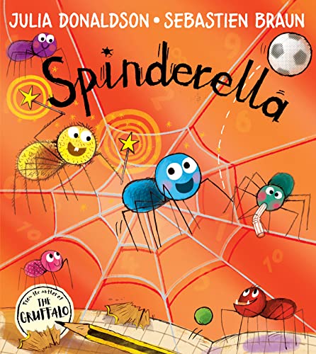 Spinderella: The number one bestselling children’s picture book from master storyteller Julia Donaldson, author of The Hospital Dog!