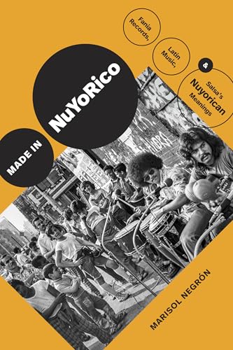 Made in NuYoRico : Fania Records, Latin Music, and Salsa's Nuyorican Meanings