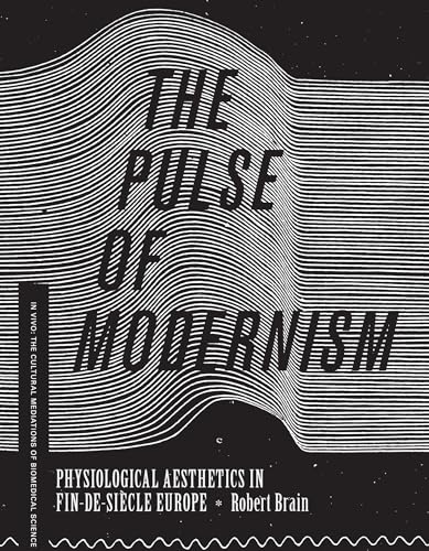 The Pulse of Modernism: Physiological Aesthetics in Fin-de-Siecle Europe