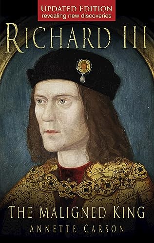 Richard III: The Maligned King
