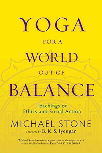 Yoga for A World Out of Balance: Teachings on Ethics and Social Action