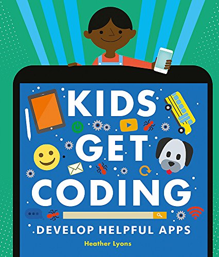 Develop Helpful Apps (Kids Get Coding)