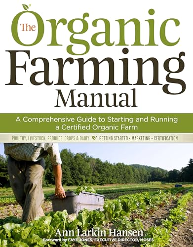 The Organic Farming Manual : A Comprehensive Guide to Starting and Running a Certified Organic Farm