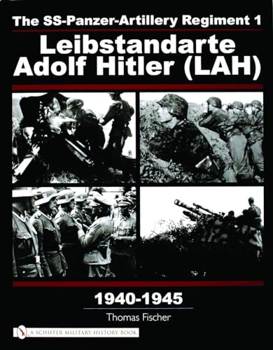 The SS-Panzer-Artillery Regiment 1 Leibstandarte Adolf Hitler (LAH) in World War II