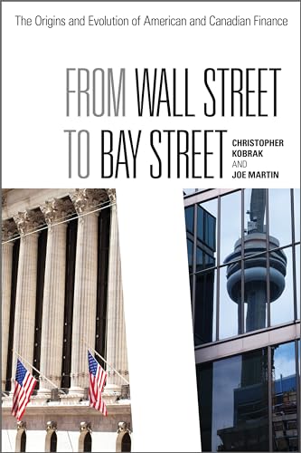 From Wall Street to Bay Street : The Origins and Evolution of American and Canadian Finance