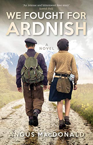 We Fought For Ardnish: A Novel