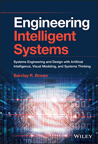 Engineering Intelligent Systems: Systems Engineering and Design with Artificial Intelligence