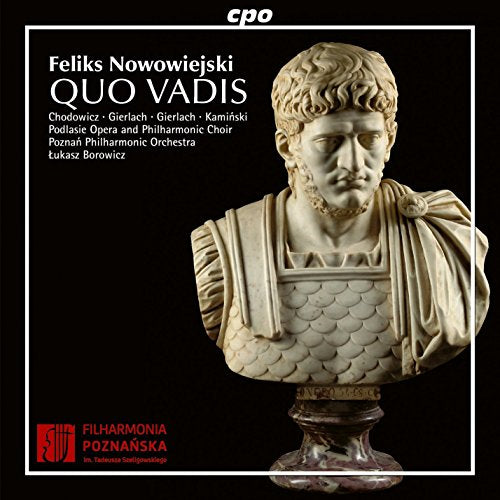 Various - Feliks Nowowiejski: Quo Vadis - Oratorio for Solo Voices, Mixed Choir, Organ & Orchestra [Wioletta Chodowicz; Robert Gierlach; Wojtek Gierlach; ukasz Borowicz] [Cpo: 555089-2] [CD]