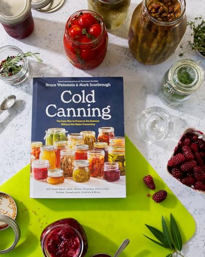 Cold Canning : The Easy Way to Preserve the Seasons Without Hot Water Processing (A Cookbook)