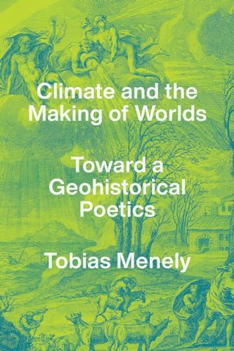 Climate and the Making of Worlds: Toward a Geohistorical Poetics