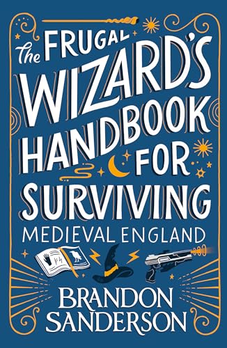 The Frugal WizardÃ¢â‚¬â„¢s Handbook for Surviving Medieval England