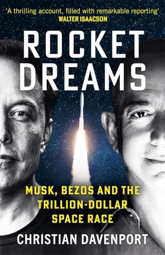 Rocket Dreams : Musk, Bezos and the Trillion-Dollar Space Race