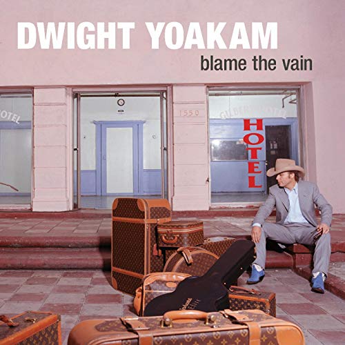 Dwight Yoakam - Blame The Vain [VINYL]