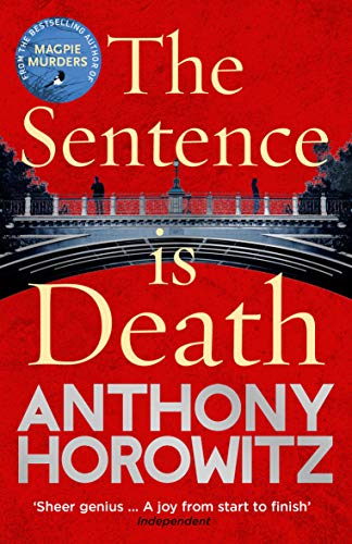 The Sentence is Death: A mind-bending murder mystery from the bestselling author of THE WORD IS MURDER (Hawthorne and Horowitz)