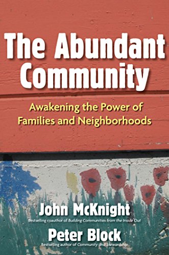The Abundant Community: Awakening the Power of Families and Neighborhoods (AGENCY/DISTRIBUTED)