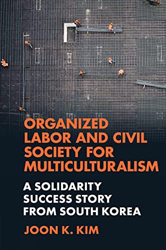 Organized Labor and Civil Society for Multiculturalism : A Solidarity Success Story from South Korea