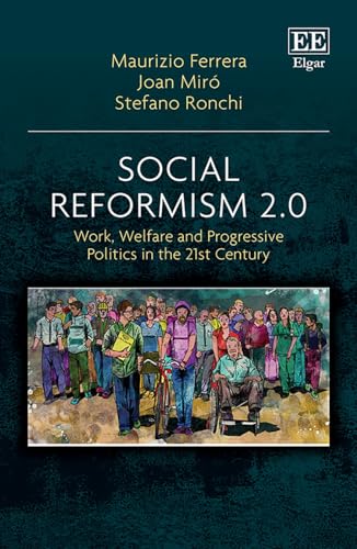 Social Reformism 2.0 : Work, Welfare and Progressive Politics in the 21st Century