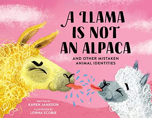 A Llama Is Not an Alpaca : And Other Mistaken Animal Identities