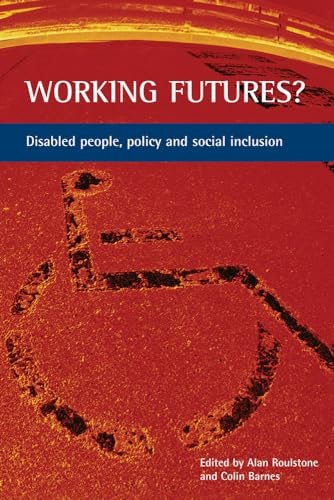 Working futures? : Disabled people, policy and social inclusion