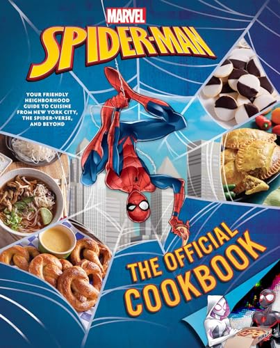 Marvel: Spider-Man: The Official Cookbook : Your Friendly Neighborhood Guide to Cuisine from NYC, the Spider-Verse & Beyond