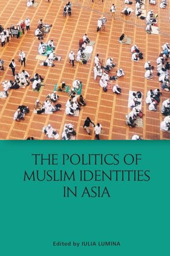 The Politics of Muslim Identities in Asia
