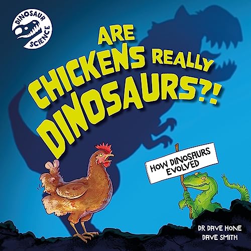 Dinosaur Science: Are Chickens Really Dinosaurs?!... How dinosaurs evolved