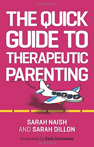 The Quick Guide to Therapeutic Parenting: A Visual Introduction (Therapeutic Parenting Books)