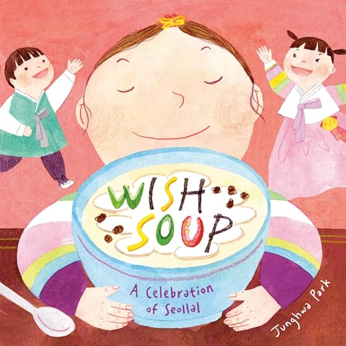 Wish Soup : A Celebration of Seollal