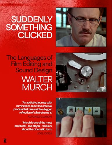 Suddenly Something Clicked : The Languages of Film Editing and Sound Design