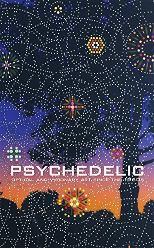 Psychedelic: Optical and Visionary Art Since the 1960s (The MIT Press)