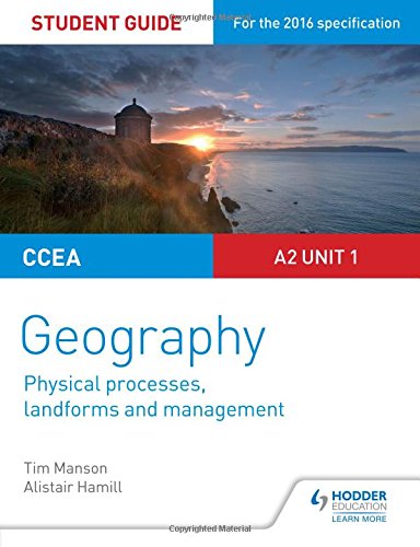 CCEA A2 Unit 1 Geography Student Guide 4: Physical Processes, Landforms and Management (Study Guides)