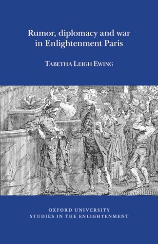 Rumor, Diplomacy and War in Enlightenment Paris : 2014:07