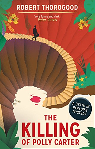 The Killing Of Polly Carter: A Death in Paradise Mystery (Death in Paradise 2): A gripping, escapist, cosy crime mystery from the creator of the hit TV series Death in Paradise: Book 2