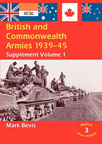 British & Commonwealth Armies 1939-45: Supplement Volume 1 (Helion Order of Battle): 03