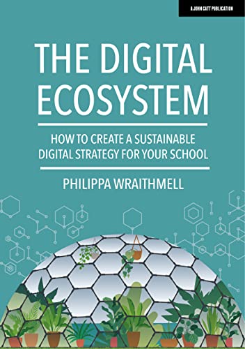 The Digital Ecosystem: How to create a sustainable digital strategy for your sch