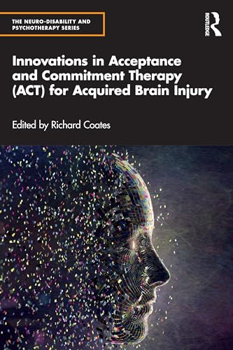 Innovations in Acceptance and Commitment Therapy (ACT) for Acquired Brain Injury