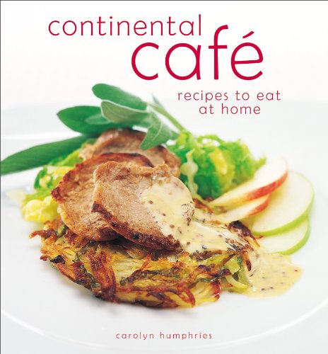 Continental Cafe : Vibrant, Delicious Dishes That Encapsulate the Modern Cafe Style