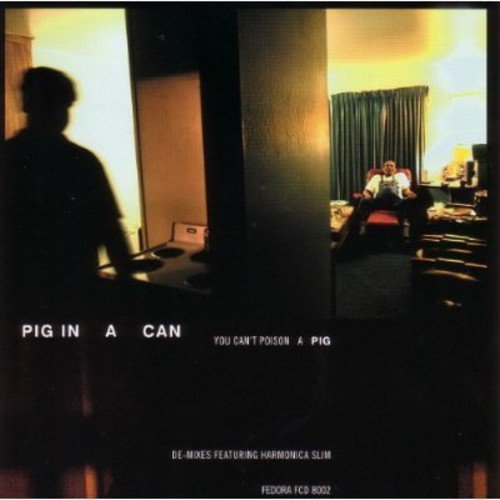 Pig In A Can - You Can't Poison A Pig [CD]