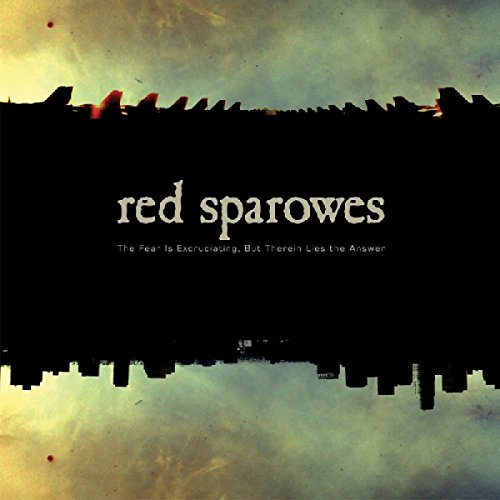 Red Sparowes - The Fear Is Excruciating,But Therein Lies The Answer [CD]