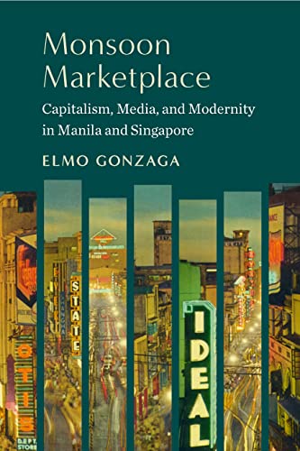 Monsoon Marketplace : Capitalism, Media, and Modernity in Manila and Singapore