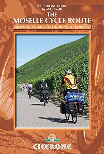The Moselle Cycle Route: From the Source to the Rhine at Koblenz (Cicerone Guides) (A Cicerone Guides)