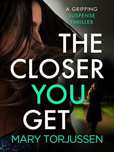 The Closer You Get: A gripping suspense thriller