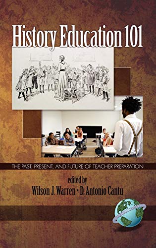 History Education 101 : The Past, Present, and Future of Teacher Preparation