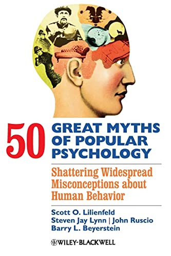 50 Great Myths of Popular Psychology: Shattering Widespread Misconceptions About Human Behavior