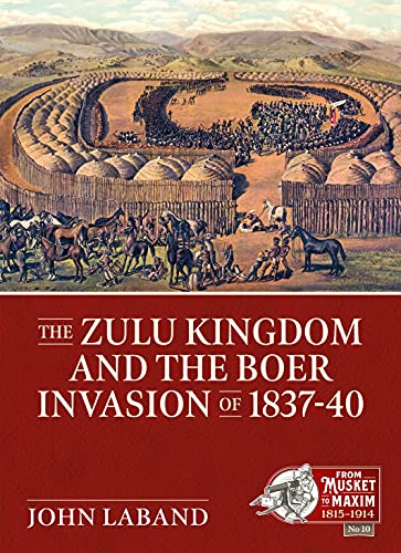 The Zulu Kingdom and the Boer Invasion of 1837-1840 : 19