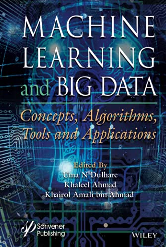 Machine Learning and Big Data : Concepts, Algorithms, Tools and Applications